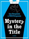 Cover image for Mystery in the Title